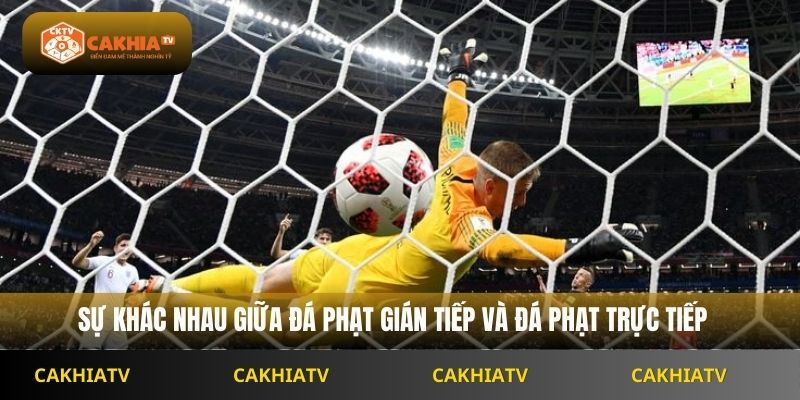 Đá Phạt Gián Tiếp Khác Gì Trực Tiếp