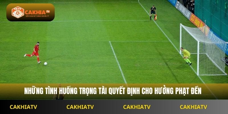 Những tình huống trọng tài quyết định cho hưởng phạt đền