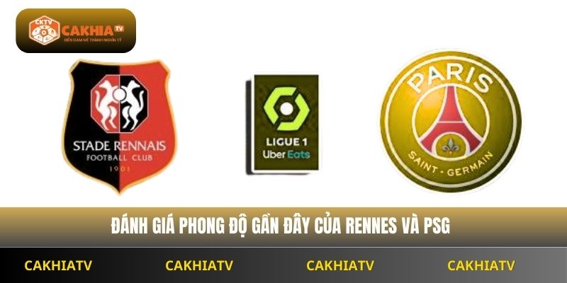 Đánh giá phong độ gần đây của Rennes và PSG